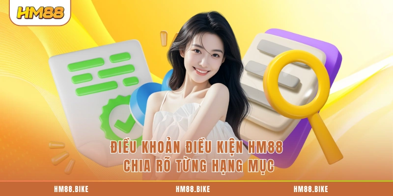 Điều Khoản Điều Kiện HM88 Điều khoản điều kiện HM88 chia rõ từng hạng mục