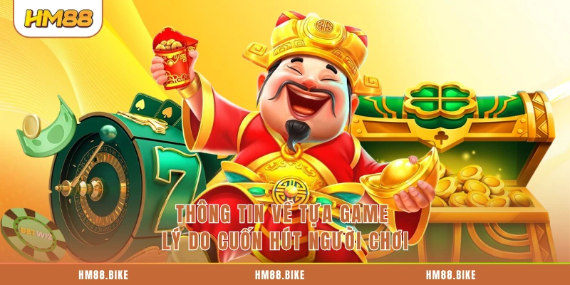 Nổ Hũ Thần Tài: 5 Trải Nghiệm Quay Thưởng Đang Được Săn Đón Thông tin về tựa game lý do cuốn hút người chơi